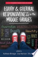 Equity & cultural responsiveness in the middle grades /
