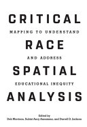 Critical race spatial analysis : mapping to understand and address educational inequity /