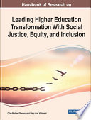 Handbook of research on leading higher education transformation with social justice, equity, and inclusion /