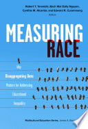 Measuring race : why disaggregating data matters for addressing educational inequality /