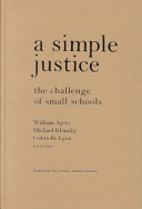 A simple justice : the challenge of small schools /