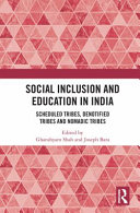 Social inclusion and education in India : scheduled tribes, denotified tribes, and nomadic tribes /