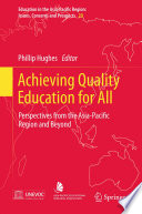 Achieving quality education for all perspectives from the Asia-Pacific region and beyond /