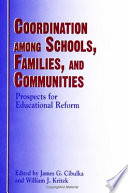 Coordination among schools, families, and communities : prospects for educational reform /
