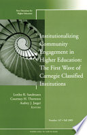 Institutionalizing community engagement in higher education : the first wave of Carnegie classified institutions /