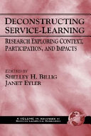 Deconstructing service-learning : research exploring context, participation, and impacts /
