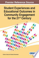 Student experiences and educational outcomes in community engagement for the 21st century /