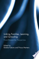 Linking families, learning, and schooling : parent-researcher perspectives /