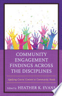 Community engagement findings across the disciplines : applying course content to community needs /