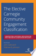 The elective Carnegie Community Engagement Classification : constructing a successful application for first-time and re-classification applicants /