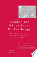 Gender and Educational Philanthropy : New Perspectives on Funding, Collaboration, and Assessment /