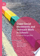 Queer social movements and outreach work in schools : a global perspective /