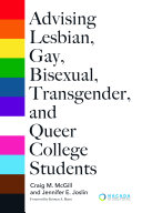 Advising lesbian, gay, bisexual, transgender, and queer college students /
