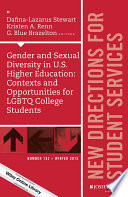 New directions for student services. contexts and opportunities for LGBTQ college students /