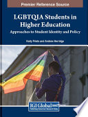 LGBTQIA students in higher education : approaches to student identity and policy /