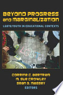 Between progress and marginalization : LGBTQ youth in educational contexts /