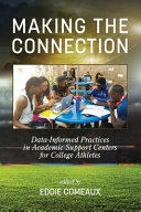 Making the connection : data-informed practices in academic support centers for college athletes /