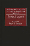 Higher education in the developing world : changing contexts and institutional responses /