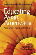 Educating Asian Americans : achievement, schooling, and identities /