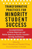Transformative practices for minority student success : accomplishments of Asian American and Native American Pacific Islander-serving institutions /