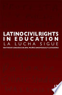 Latino civil rights in education : la lucha sigue /