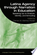 Latina agency through narration in education : speaking up on erasure, identity, and schooling /