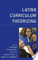 Latinx curriculum theorizing /
