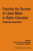 Ensuring the success of Latino males in higher education : a national imperative /