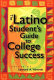 The Latino student's guide to college success /