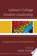 Latina/o college student leadership : emerging theory, promising practice /