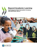Beyond academic learning : first results from the survey of social and emotional skills /