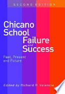 Chicano school failure and success : past, present, and future /