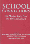 School connections : U.S. Mexican youth, peers, and school achievement /