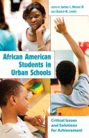 African American students in urban schools : critical issues and solutions for achievement /