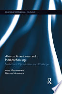 African Americans and homeschooling : motivations, opportunities and challenges /