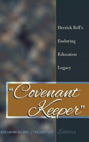 "Covenant keeper" : Derrick Bell's enduring education legacy /