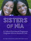 Sisters of nia : a cultural enrichment program to empower African American girls /