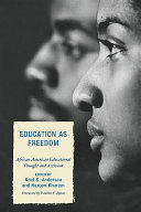 Education as freedom : African American educational thought and activism /