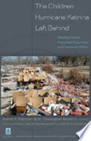 The children Hurricane Katrina left behind : schooling context, professional preparation, and community politics /