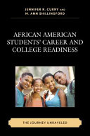 African American students' career and college readiness : the journey unraveled /