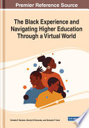 The Black experience and navigating higher education through a virtual world /