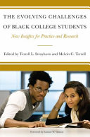 The evolving challenges of Black college students : new insights for policy, practice, and research /