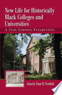 New life for historically Black colleges and universities : a 21st century perspective /