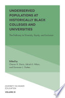Underserved populations at historically black colleges and universities : the pathway to diversity, equity, and inclusion /