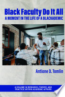 Black faculty do it all : a moment in the life of a blackademic /