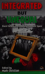Integrated but unequal : Black faculty in predominately white space /