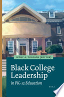 Black college leadership in PK-12 education /