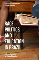 Race, politics, and education in Brazil : affirmation action in higher education /