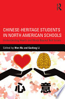 Chinese-heritage students in North American schools : understanding hearts and minds beyond test scores /