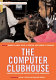 The Computer Clubhouse : constructionism and creativity in youth communities /